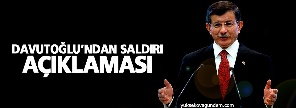 Davutoğlu'ndan saldırı açıklaması