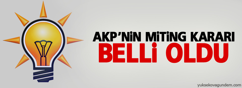 AKP seçim mitinglerini Cuma gününe kadar askıya aldı