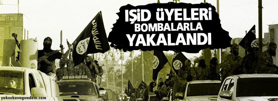 IŞİD üyeleri bombalarla yakalandı