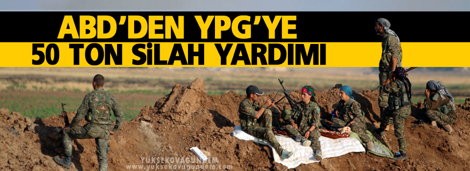 ABD'den YPG'ye 50 ton silah desteği