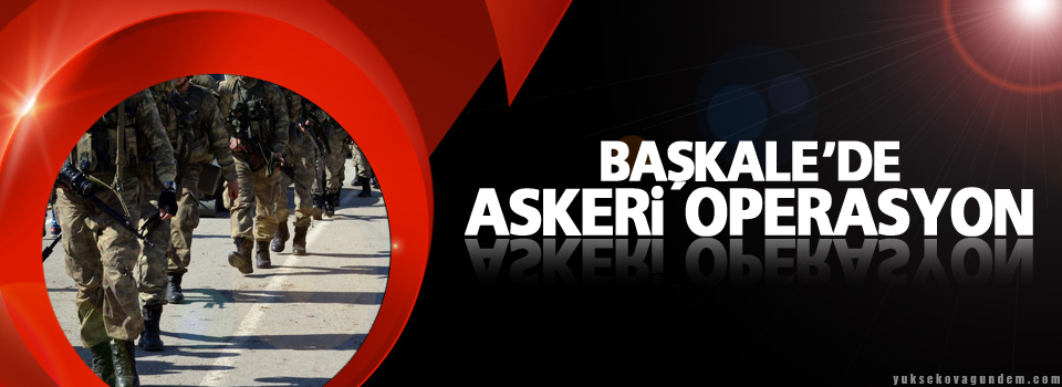 Başkale'de askeri operasyon