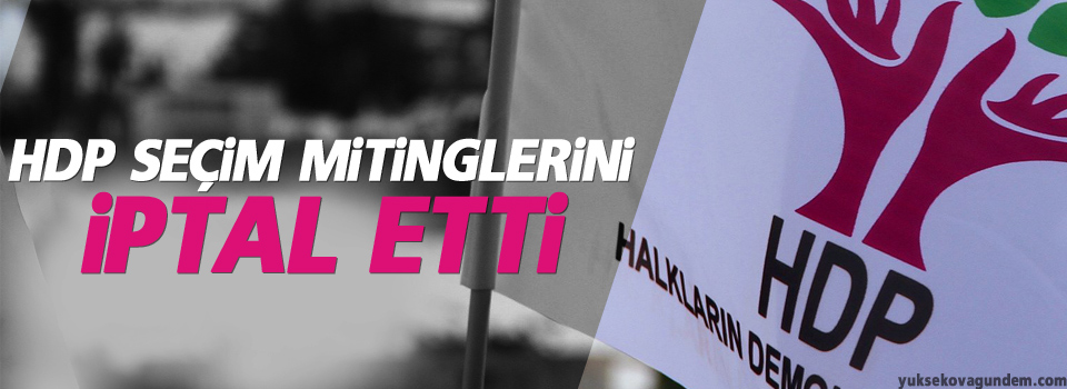 HDP seçim mitinglerini iptal etti