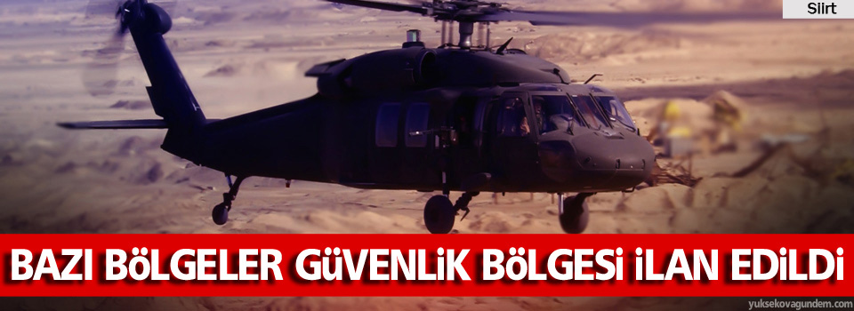 Siirt'te bazı bölgeler güvenlik bölgeleri ilan edildi