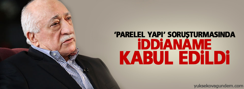 ‘Parelel yapı’ soruşturmasında iddianame kabul edildi