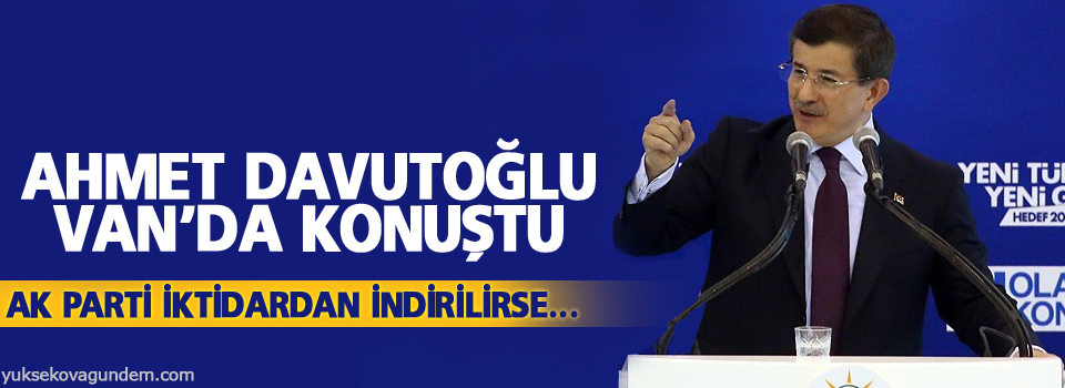 Başbakan: AK Parti iktidardan indirilirse...