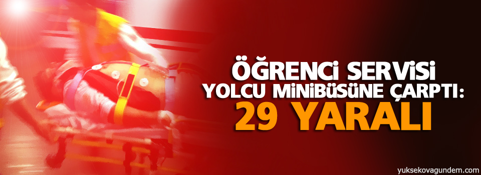 Öğrenci servisi yolcu minibüsüne çarptı: 29 yaralı