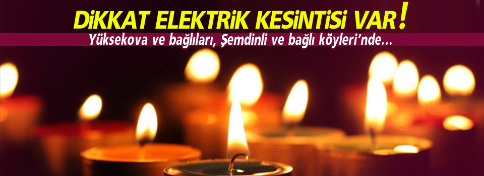 Dikkat Elektrik Kesintisi Var!