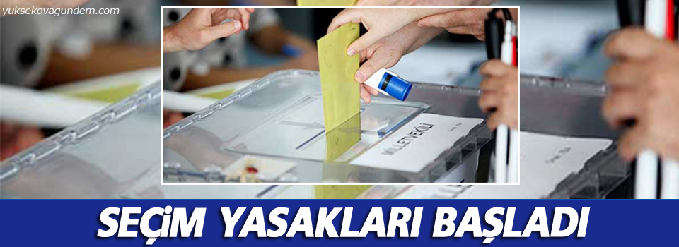 Seçim Yasakları Başladı