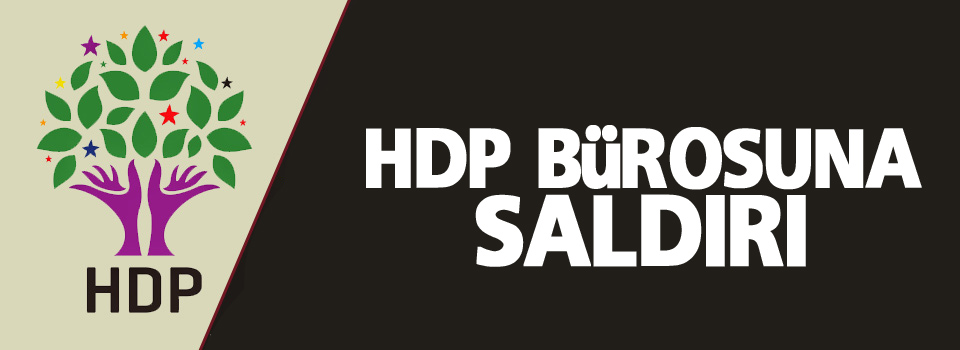 HDP bürosuna saldırı