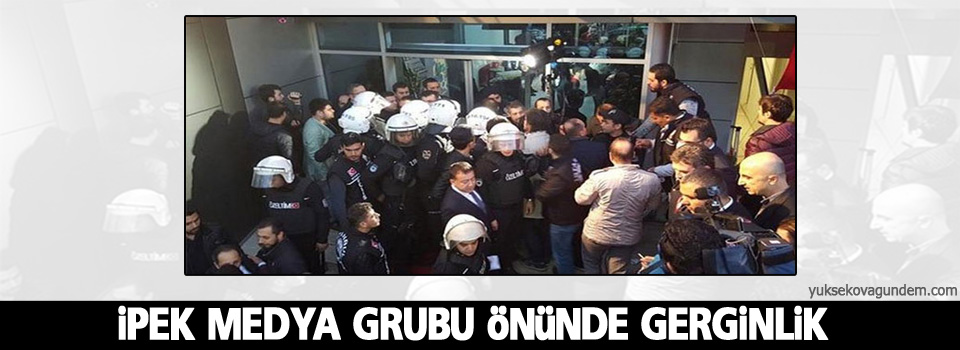 İpek Medya Grubu önünde gerginlik