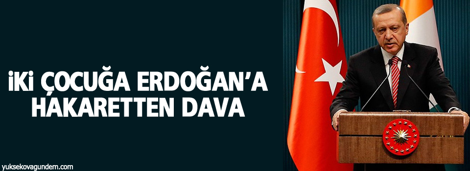 İki çocuğa Erdoğan’a hakaretten dava