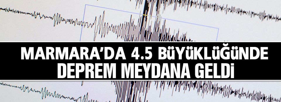 Marmara'da korkutan deprem