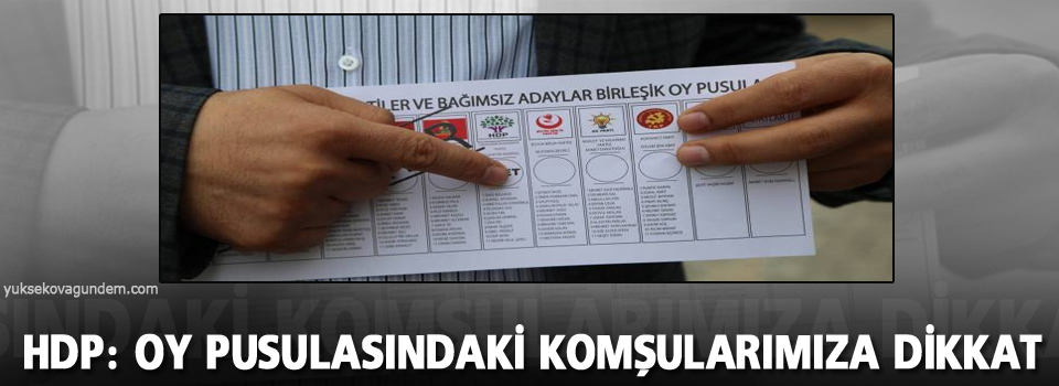 HDP: Oy pusulasındaki komşularımıza dikkat