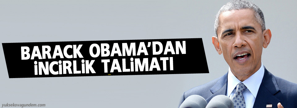 Obama'dan İncirlik talimatı