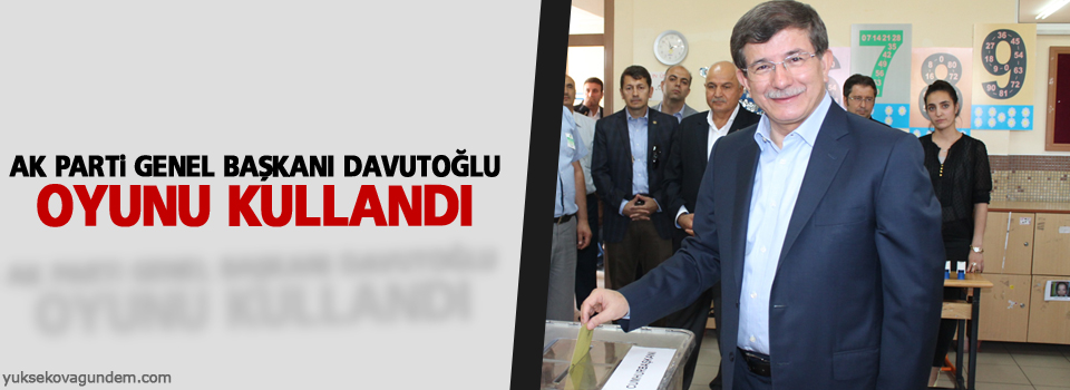 AK Parti Genel Başkanı Davutoğlu oyunu kullandı