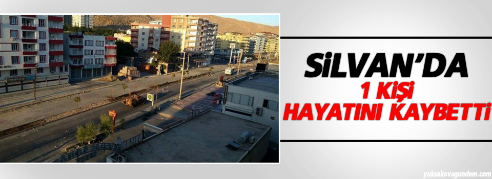 Silvan'da bir kişi hayatını kaybetti