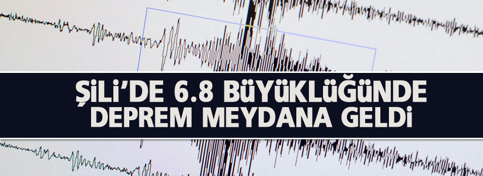 Şili'de 6.8 büyüklüğünde deprem