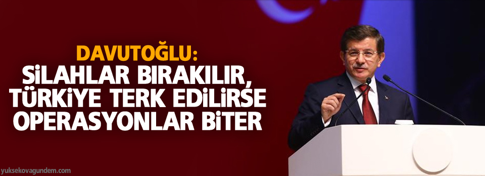 Davutoğlu:Türkiye terk edilirse operasyonlar biter