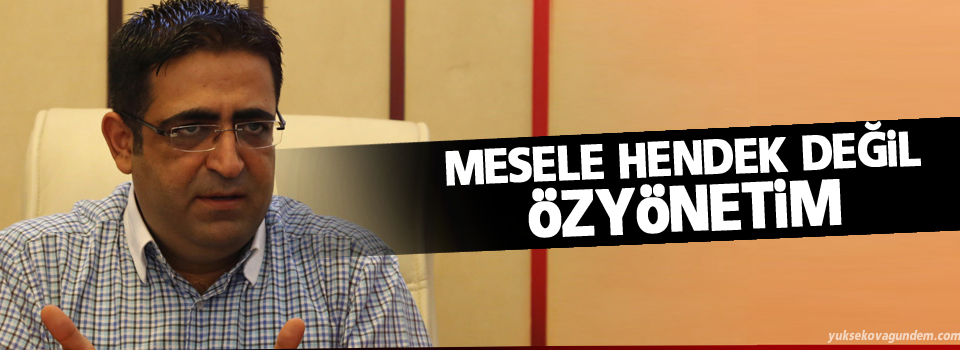 Baluken: Mesele hendek değil özyönetim