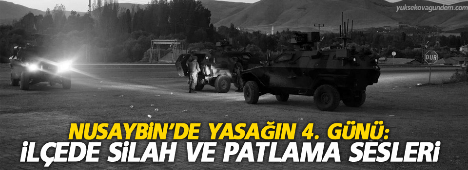 Yasağın 4. günü: İlçede silah ve patlama sesleri