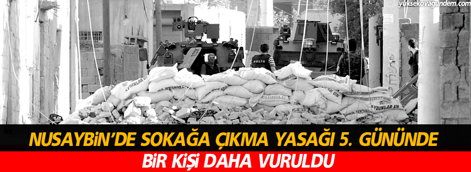 Yasak 5. günün'de bir kişi daha vuruldu