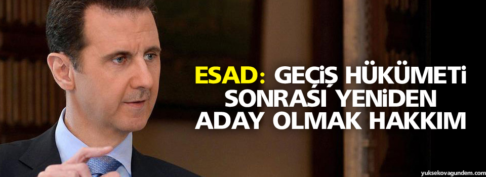 Esad: Geçiş hükümeti sonrası yeniden aday olmak hakkım