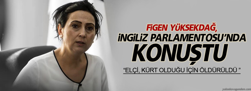 Figen Yüksekdağ, İngiliz Parlamentosu’nda konuştu