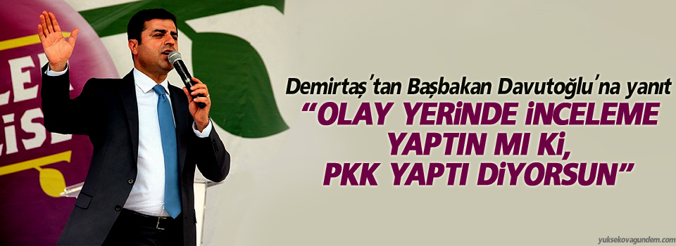 Demirtaş'tan Başbakan Davutoğlu'na yanıt