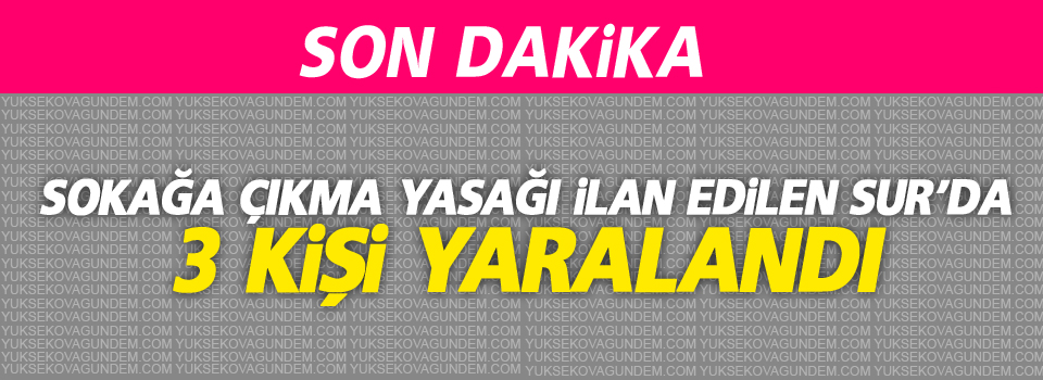 Sur'da çıkan çatışmalar'da 3 kişi yaralandı