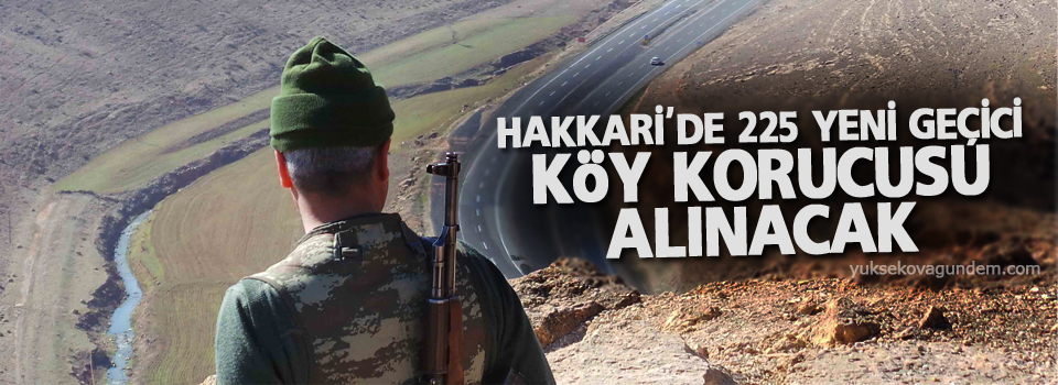 Hakkari'de 225 yeni geçici köy korucusu alınacak