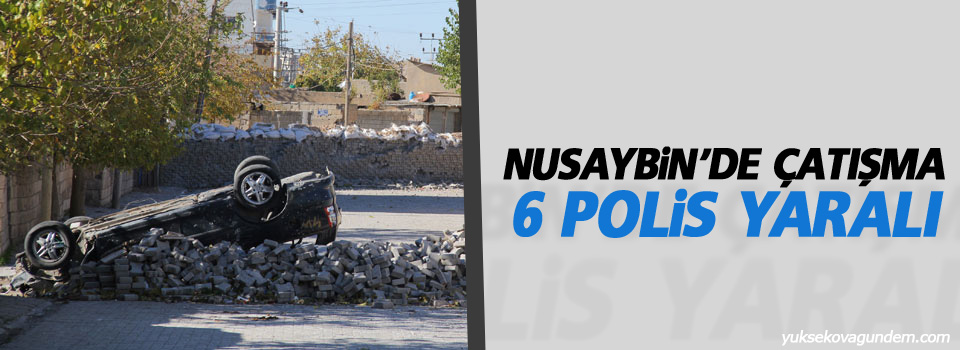 Nusaybin'de çatışma: 6 polis yaralandı