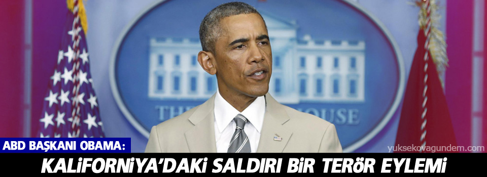 Obama: Kaliforniya’daki saldırı bir terör eylemi