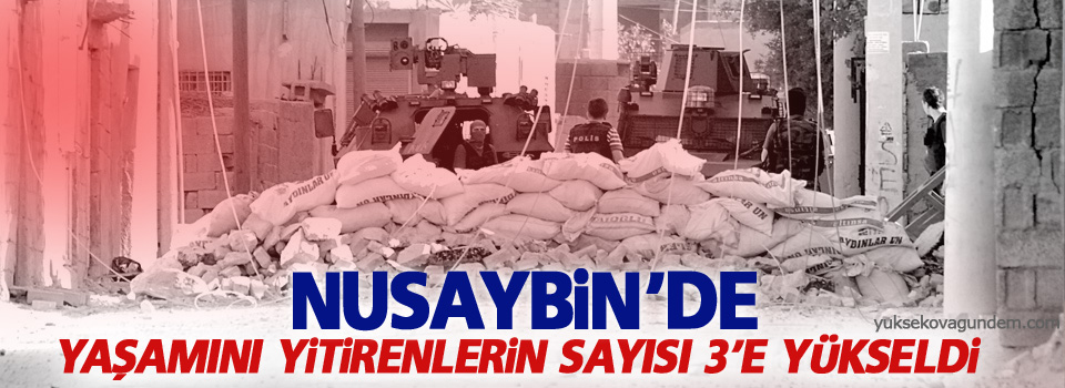 Yaşamını yitirenlerin sayısı 3'e yükseldi