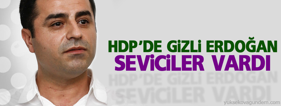 Demirtaş: HDP'de gizli Erdoğan seviciler vardı