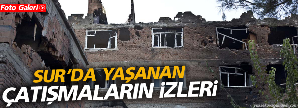 Sur'da yaşanan çatışma izleri gün yüzüne çıktı