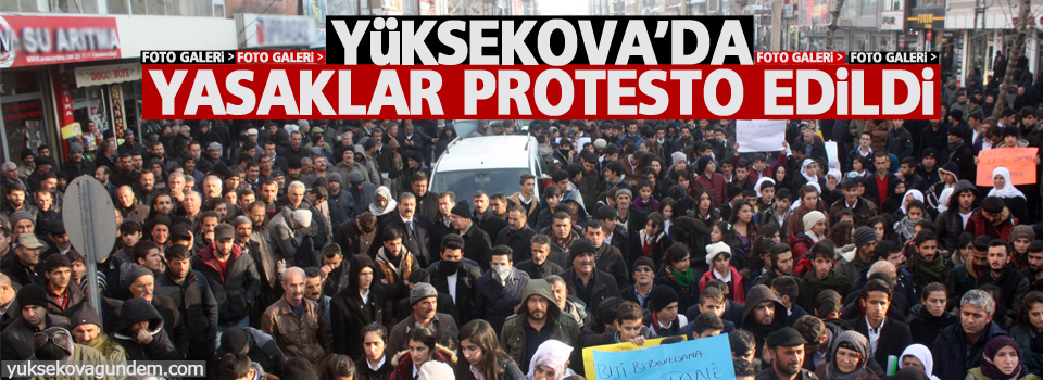 Yüksekova'da Yasaklar protesto edildi