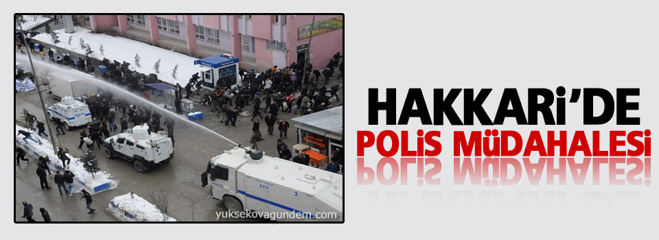 Hakkari'de polis müdahalesi