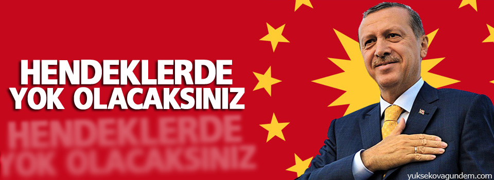 Erdoğan: 'Hendeklerde yok olacaksınız'