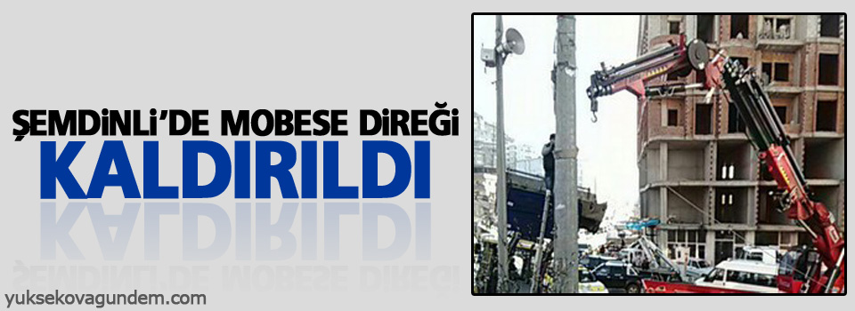 Şemdinli'de Mobese direği kaldırıldı