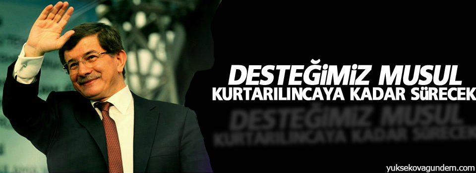 Davutoğlu: Desteğimiz Musul kurtarılıncaya kadar sürecek