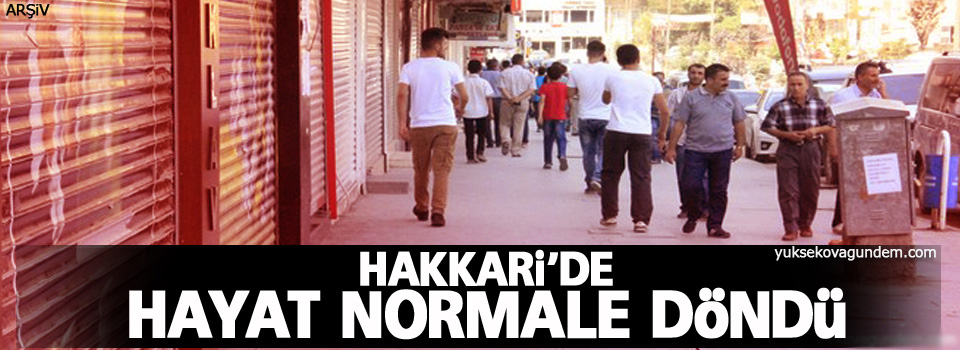 Hakkari’de hayat normale döndü