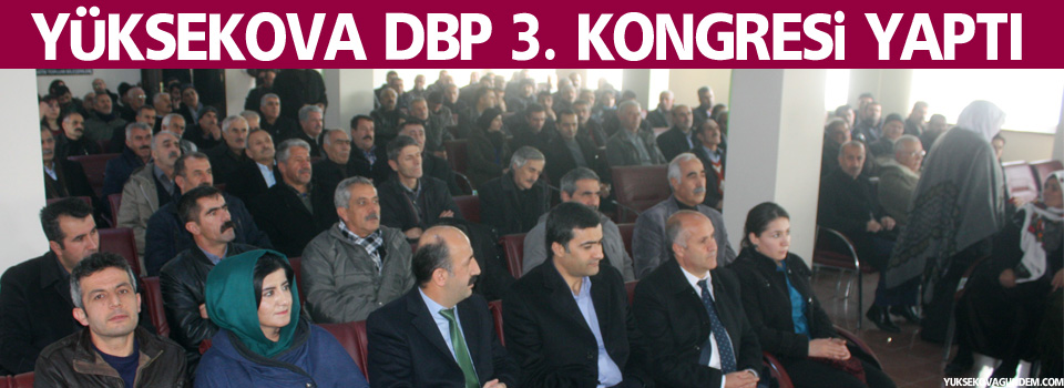 DBP, Yüksekova 3. kongresini yaptı