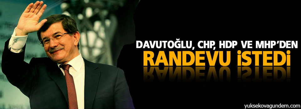 Davutoğlu, CHP, HDP ve MHP’den randevu istedi