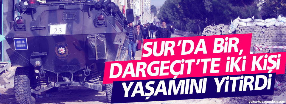 Sur’da bir, Dargeçit’te iki kişi yaşamını yitirdi