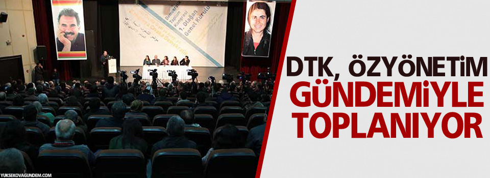 DTK, özyönetim gündemiyle toplanıyor