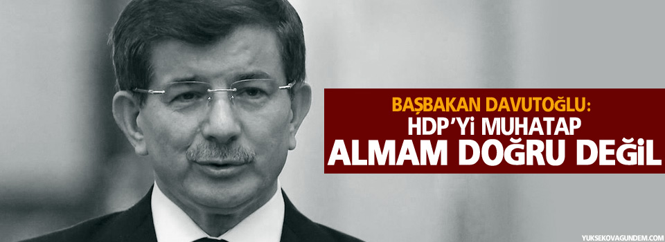 Davutoğlu: HDP’yi muhatap almam doğru değil