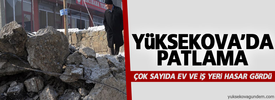 Yüksekova'da patlama