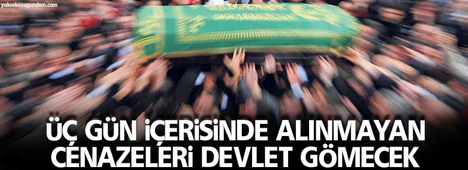 Üç Gün İçinde Alınmayan Cenazeleri Devlet Gömecek