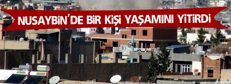 Nusaybin'de bir yurttaş yaşamını yitirdi