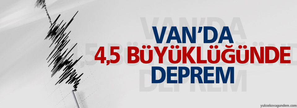 Van'da 4,5 büyüklüğünde deprem